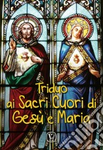 Triduo ai Sacri Cuori di Gesù e Maria libro