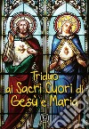 Triduo ai Sacri Cuori di Gesù e Maria libro