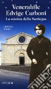 Venerabile Edvige Carboni. La mistica della Sardegna libro