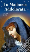 La Madonna Addolorata libro