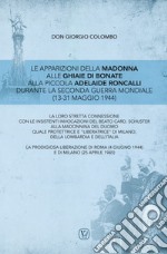 Le apparizioni della Madonna alle Ghiaie di Bonate alla piccola Adelaide Roncalli durante la seconda guerra mondiale (13-31 maggio 1944) libro