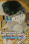 Glorificate Dio nel vostro corpo. Eucaristia e amore coniugale libro