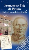 Francesco Faà di Bruno. Storia di un genio formidabile libro