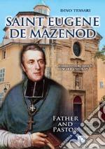 Saint Eugene de Mazenod. Father and pastor libro