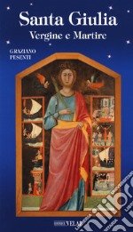 Santa Giulia. Vergine e martire libro