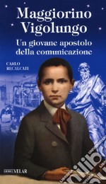 Maggiorino Vigolungo. Un giovane apostolo della comunicazione