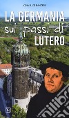 La Germania sui passi di Lutero libro di Panzeri Gianluigi