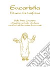 Eucaristia. L'amore che trasforma. Dalla prima comunione all'amicizia profonda e fruttuosa con Gesù nel Santissimo Sacramento libro