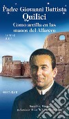 Padre Giovanni Battista Quilici. Como arcilla en las manos del alfarero. Ediz. illustrata libro di Didu Agnese