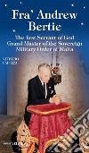 Fra' Andrew Bertie. The first servant of god grand master of the sovereign military Order of Malta libro di Capuzza Vittorio