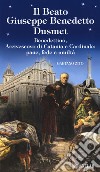 Beato Giuseppe Benedetto Dusmet. Benedettino, arcivescovo di Catania e cardinale: pane, fede e umiltà libro di Zito Gaetano