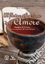 Il fluire silenzioso dell'amore. Sangue di Cristo, forza sanante di vita futura libro