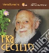 Fra Cecilio. Ediz. illustrata libro
