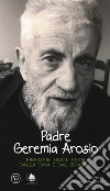 Padre Geremia Arosio. Memorie 1934-1976 dalla Cina e dal Brasile libro