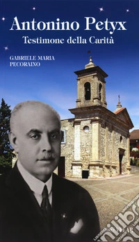Antonino Petyx. Testimone della Carità libro