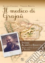 Il medico di Grajaù. Padre Alberto Beretta, missionario cappuccino in Brasile