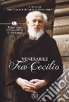 Venerabile fra Cecilio. L'angelo della città di Milano libro