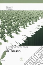 Il vero problema sono gli stupidi