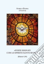 «Foste segnati con lo Spirito Santo di Dio» (Efesini 4,30). Ediz. ampliata libro