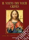 Il volto dei volti: Cristo. Vol. 22 libro di Istituto internaz. di ricerca sul volto di Cristo (cur.)