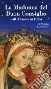 La Madonna del Buon Consiglio dall'Albania in Italia libro