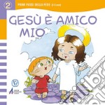 Gesù è amico mio. Primi passi della fede. Ediz. a caratteri grandi libro