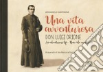 Una vita avventurosa. Don Luigi Orione-An adventurous life-Una vida aventurera libro