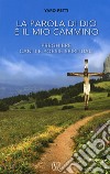 La parola di Dio è il mio cammino. Preghiere, canti e poesie spirituali libro