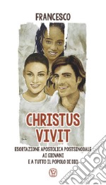 «Christus vivit». Esortazione apostolica postsinodale ai giovani e a tutto il popolo di Dio libro