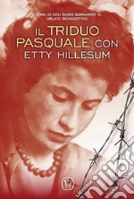 Il triduo pasquale con Etty Hillesum. Ediz. illustrata libro