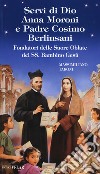 Servi di Dio Anna Moroni e padre Cosimo Berlinsani. Fondatori delle Suore Oblate del SS. Bambino Gesù libro