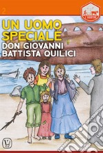 Un uomo speciale. Don Giovanni Battista Quilici