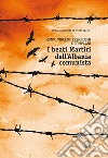 Beati martiri dell'Albania comunista. Mons. Vinçenc Prennushi e Compagni libro