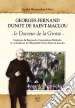 Georges Fernand Dunot De Saint-Maclou. Le docteur de la grotte