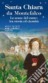 Santa Chiara da Montefalco. Le nozze del cuore: tra storia ed eternità libro