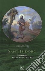 Sant'Isidoro. Patrono degli agricoltori