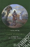 Sant'Isidoro. Patrono degli agricoltori libro di Olivari Mattia