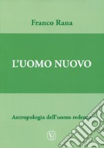 Uomo nuovo. Antropologia dell'uomo redento