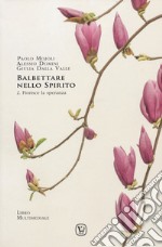 Balbettare nello spirito. Vol. 2: Fiorisce la speranza libro