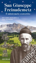 San Giuseppe Freinademetz. Il missionario convertito libro