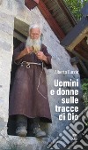 Uomini e donne sulle tracce di Dio libro