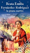 Beata Emilia Fernández Rodríguez, la gitana martire libro di Taroni Massimiliano