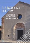 E la parola scolpi la pietra. Il romanico di San Colombano a Vaprio d'Adda libro