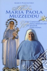 Madre Maria Paola Muzzeddu. Un candido giglio nell'abbraccio di Mater Purissima