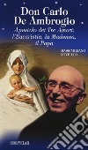 Don Carlo de Ambrogio. Apostolo dei Tre Amori: l'Eucaristia, la Madonna, il Papa libro di Noviello Massimiliano