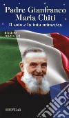 Padre Gianfranco Maria Chiti. Il saio e la tuta mimetica libro