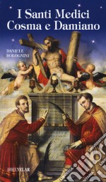 I santi medici Cosma e Damiano libro