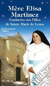 Mère Elisa Martinez. Fondatrice des Filles de Sainte Marie de Leuca libro