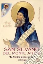 San Silvano del monte Athos. «La nostra gioia è Cristo». Antologia libro