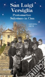 San Luigi Versiglia. Protomartire Salesiano in Cina libro